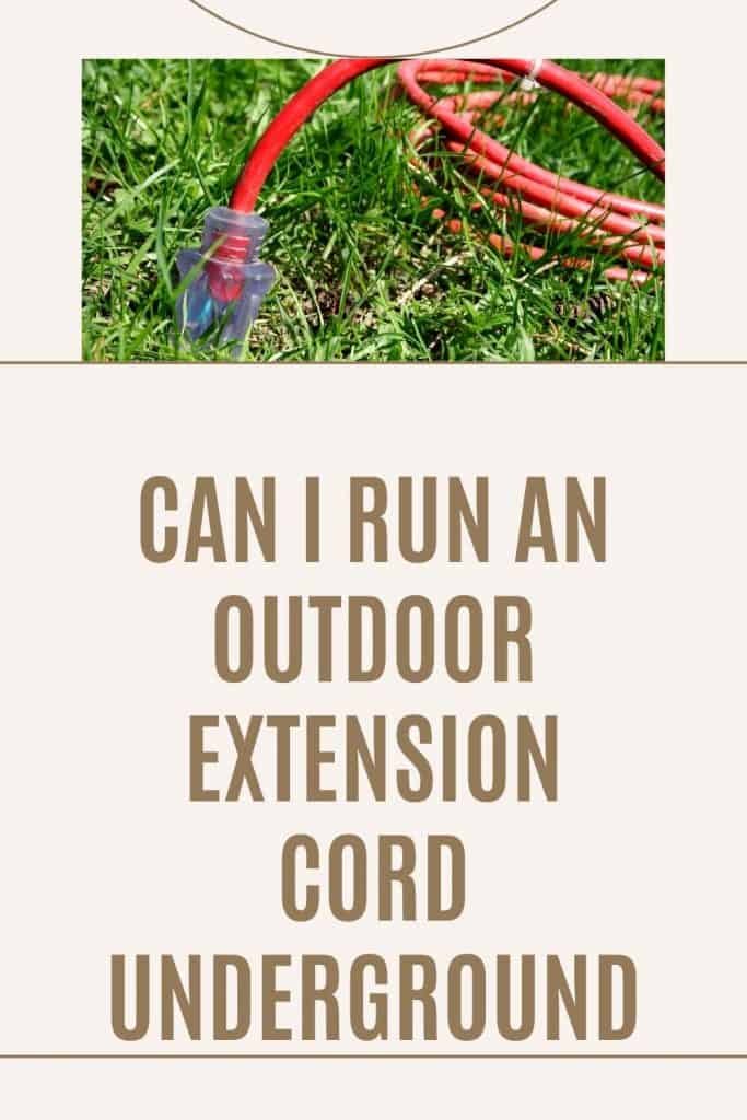 Can I run an outdoor extension cord underground