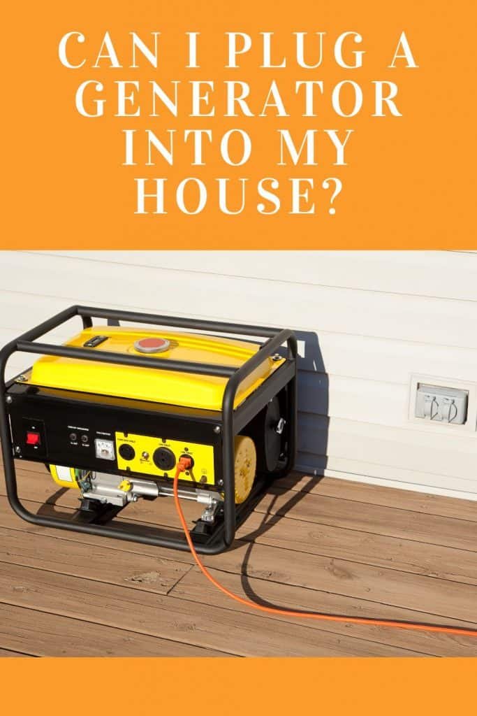Can I plug a generator into my house